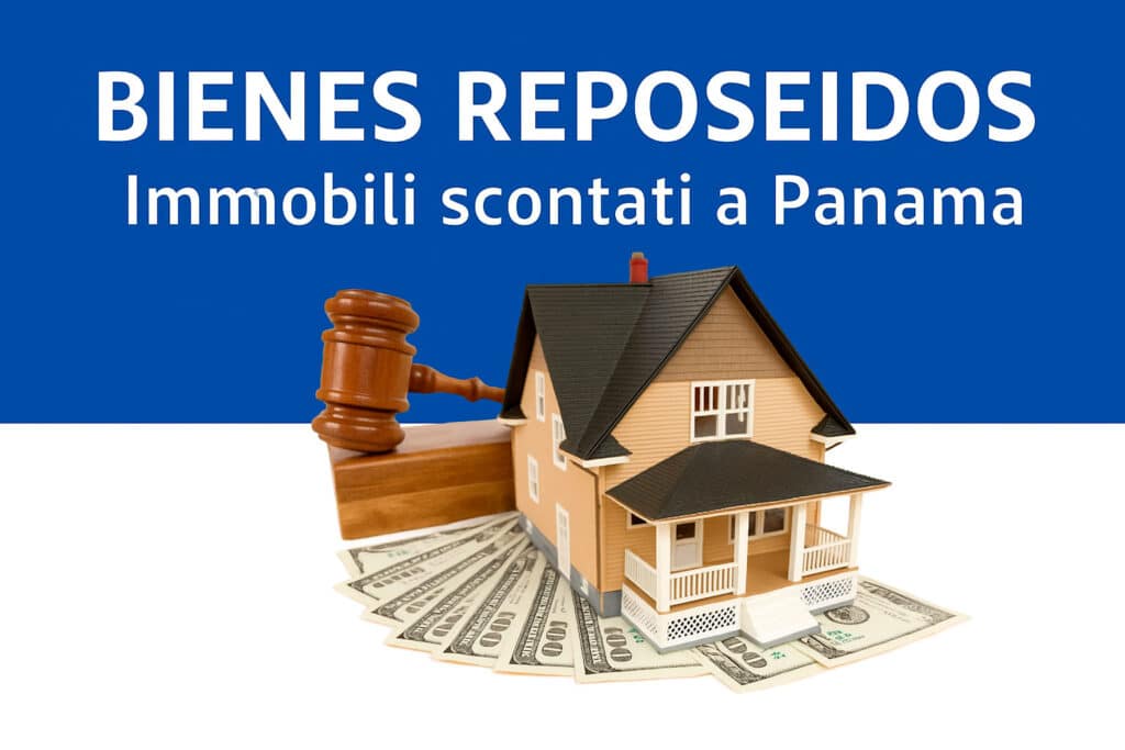 I Bienes Reposeídos a Panama sono l’ultima frontiera degli investimenti immobiliari accessibili per il 2026. Come comprare casa dalle banche